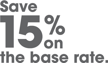 Save 15% on the base rate.
